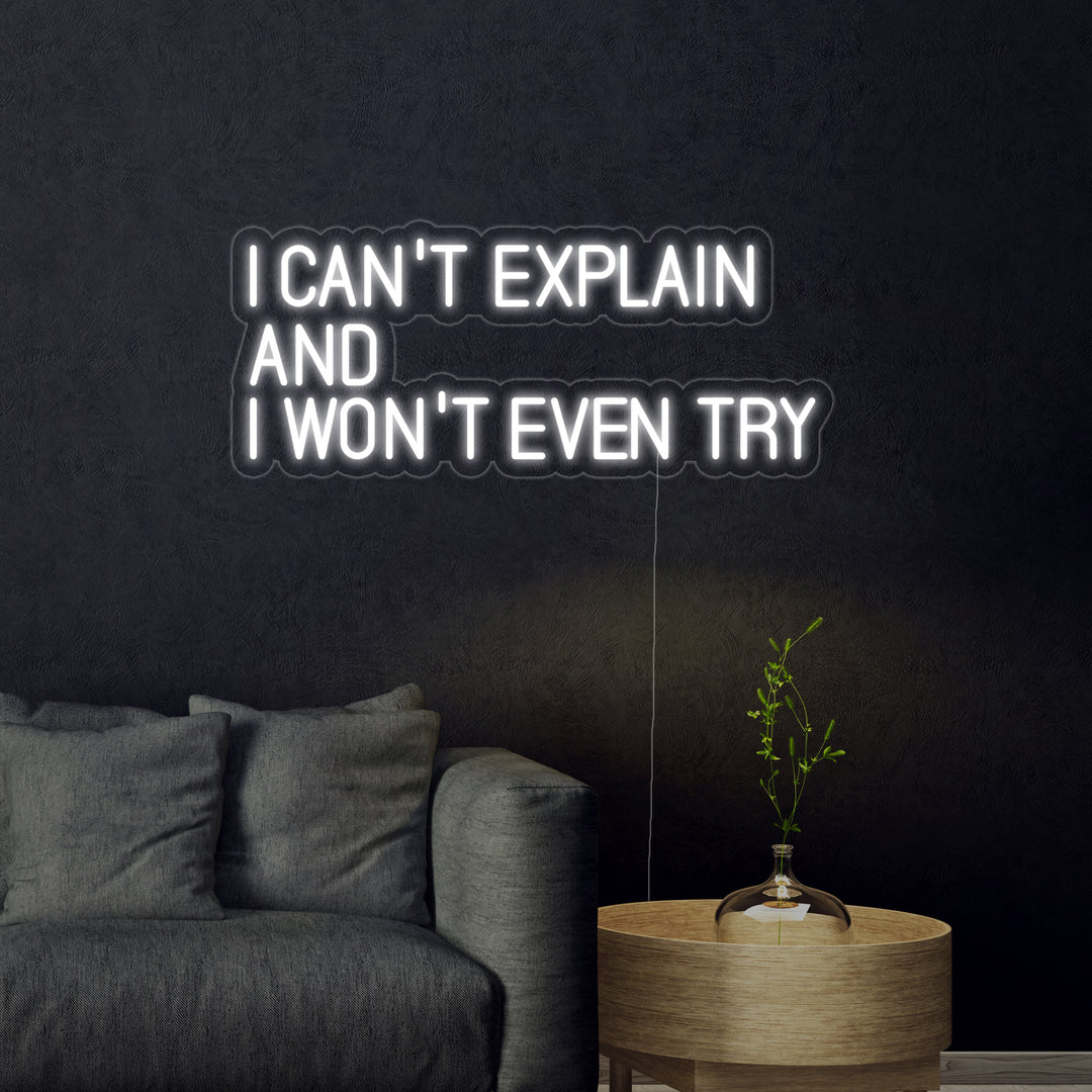 "I Cant Explain And I Wont Even Try" Insegna al neon