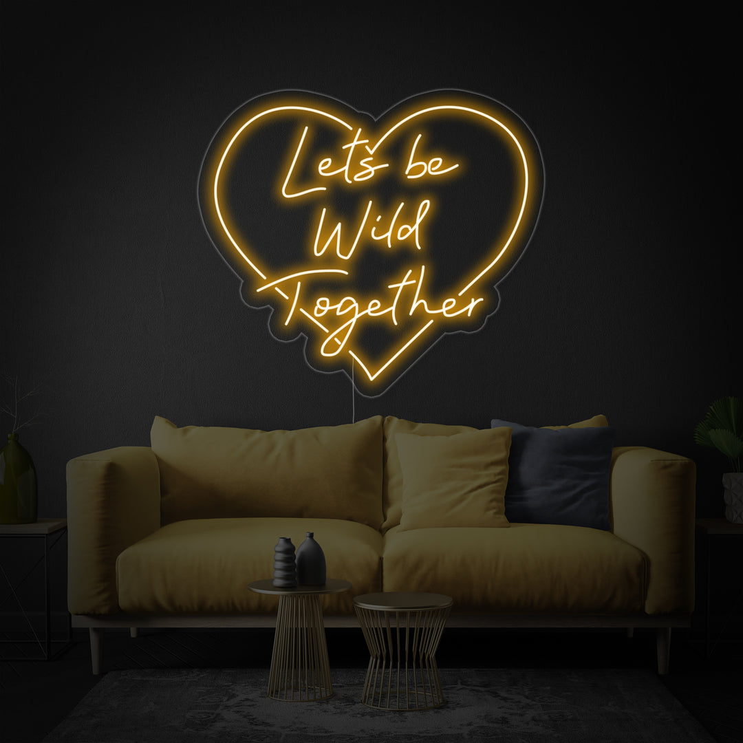 "Lets Be Wild Together" Insegna al neon