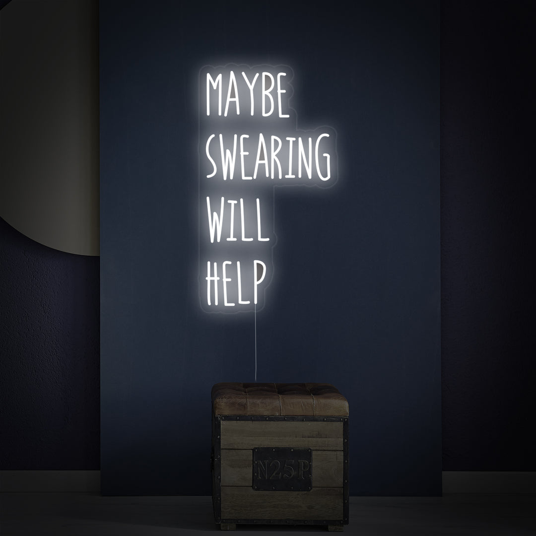 "Maybe Swearing Will Help" Insegna al neon