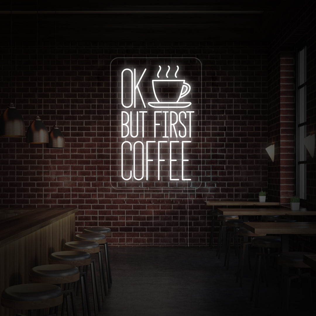 "Ok But First Coffee" Insegna al neon
