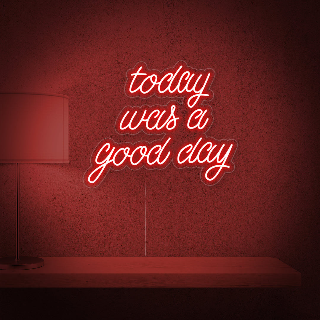 "Today Was a Good Day" Insegna al neon