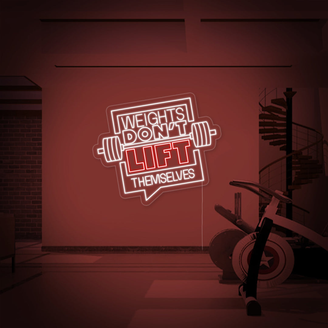 "Weights Dont Lift Themselves" Insegna al neon
