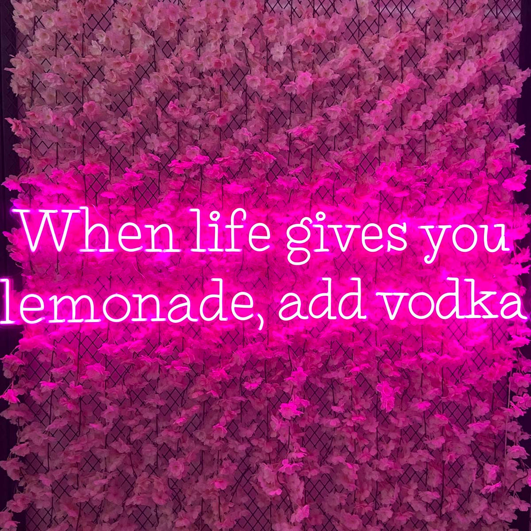 "When Life Gives You Lemonade Add Vodka" Insegna al neon