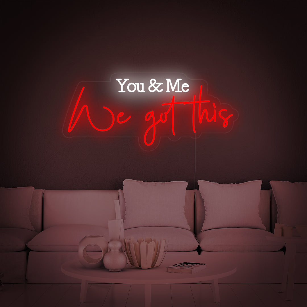 "You and Me We Got This" Insegna al neon