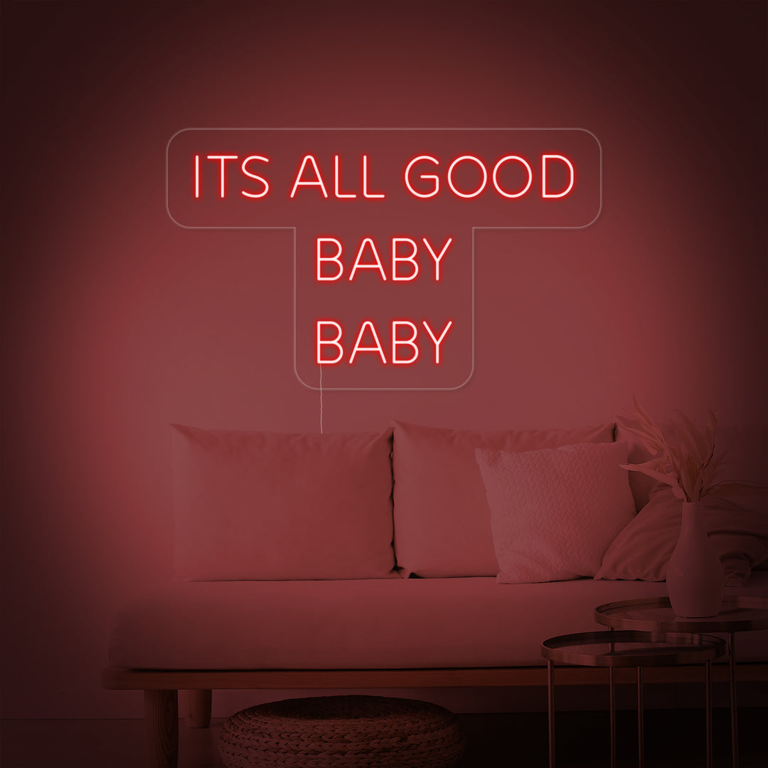 "Its All Good Baby Baby" Insegna al neon