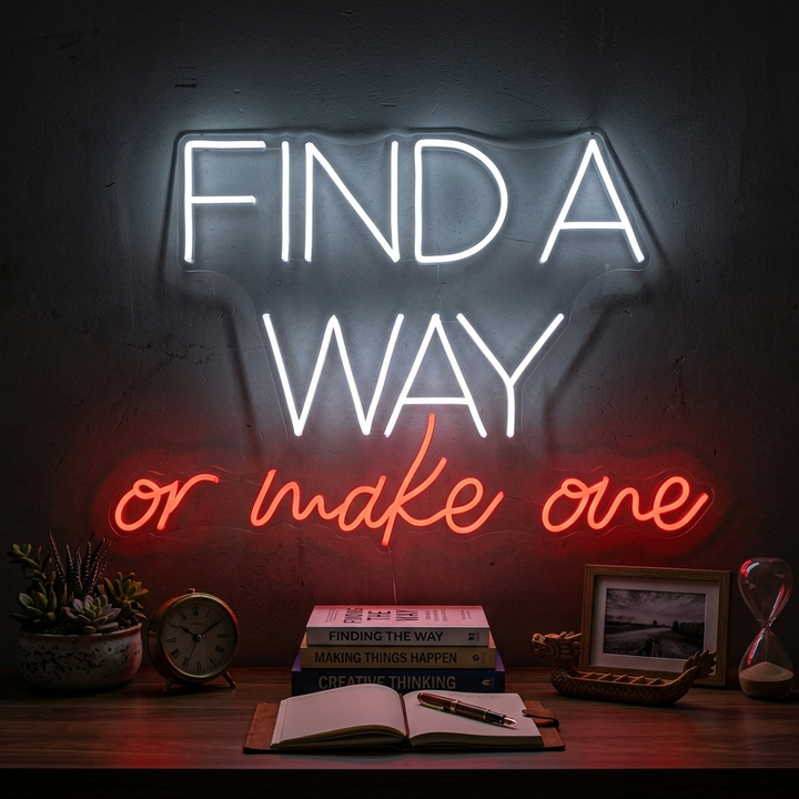 "Find A Way Or Make One" Insegna al neon