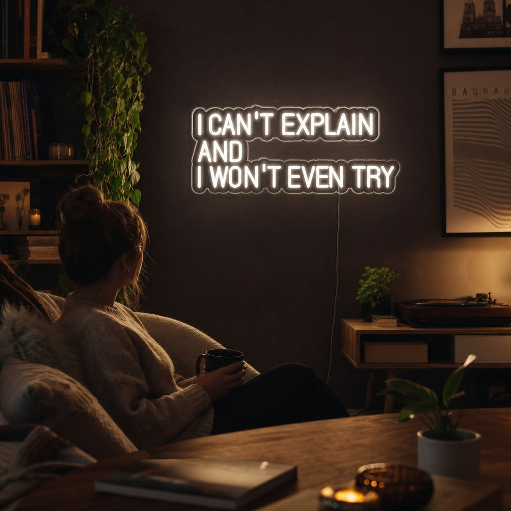 "I Cant Explain And I Wont Even Try" Insegna al neon