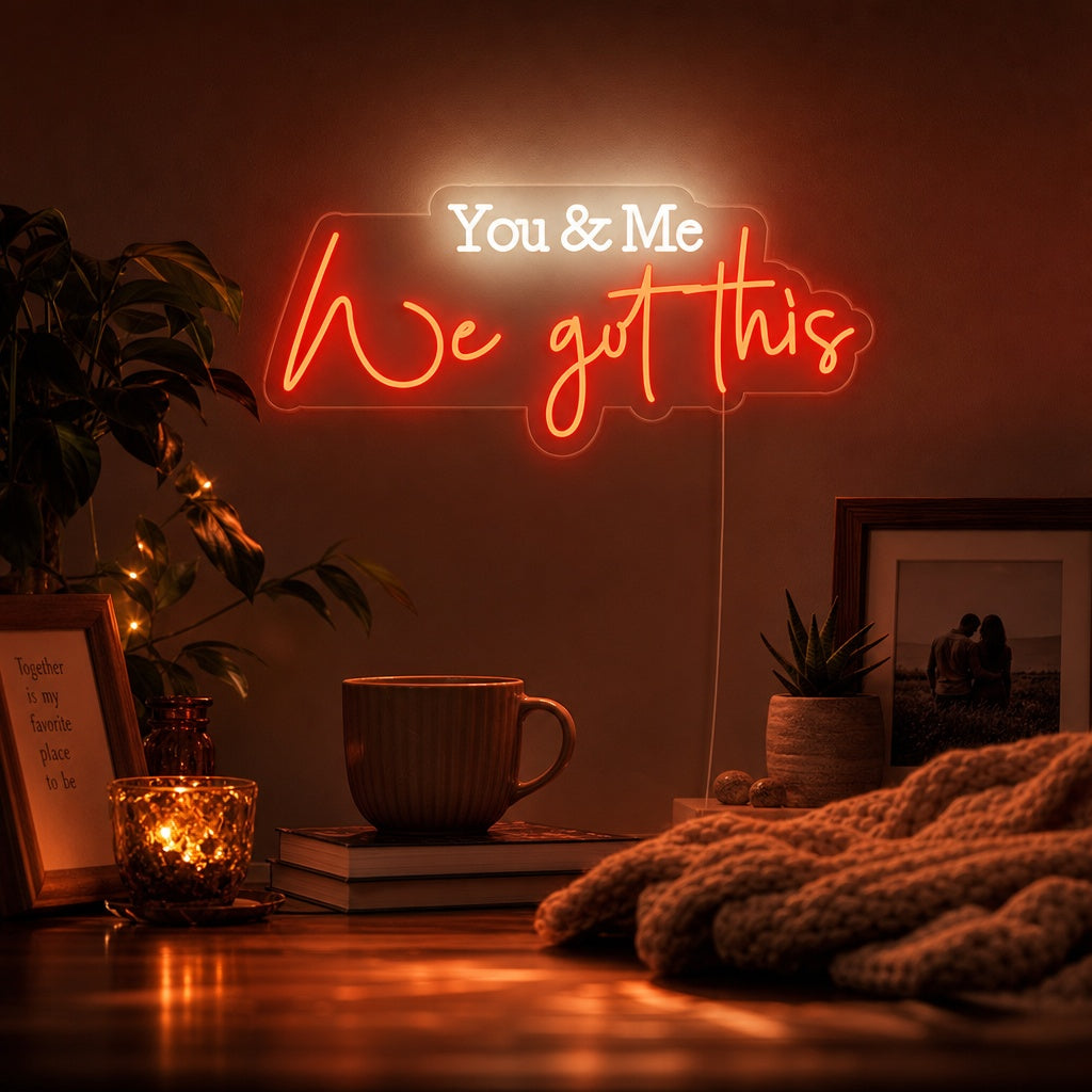 "You and Me We Got This" Insegna al neon
