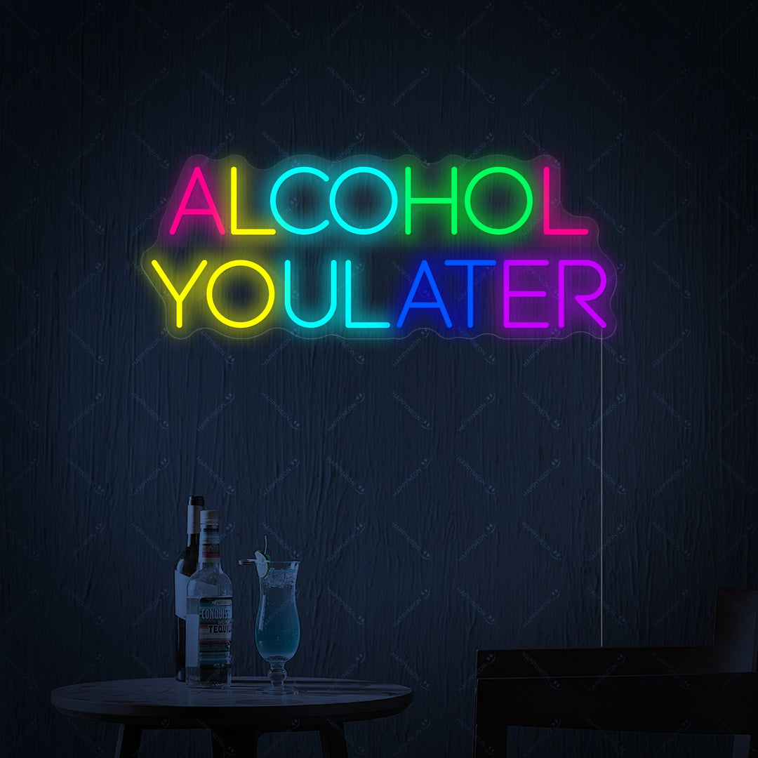 "Alcohol You Later" Insegna al neon