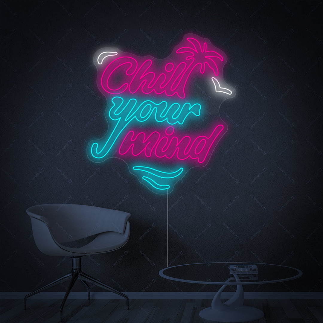 "Chill Your Mind" Insegna al neon