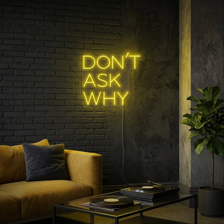 "Dont Ask Why" Insegna al neon