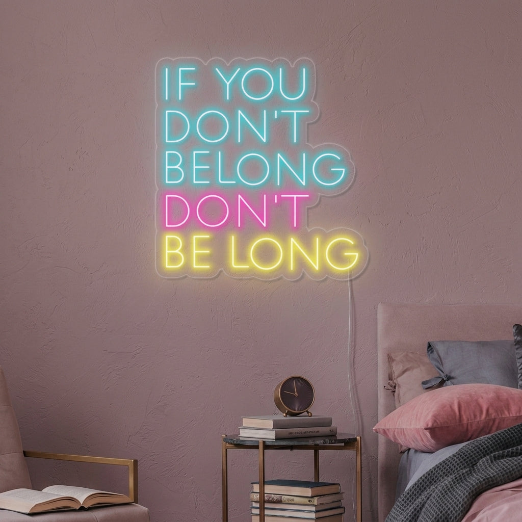 "If You Dont Belong Dont Be Long" Insegna al neon