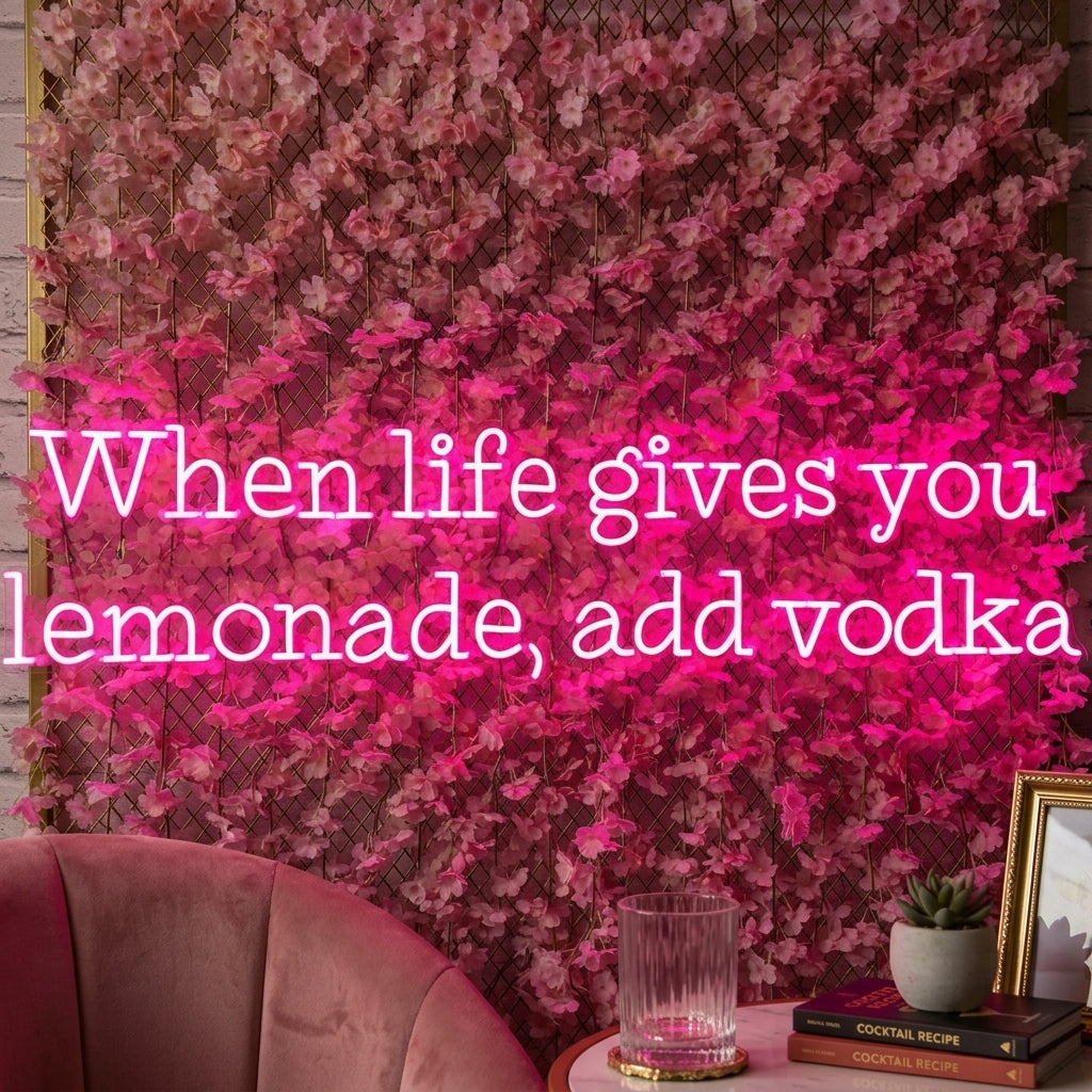 "When Life Gives You Lemonade Add Vodka" Insegna al neon