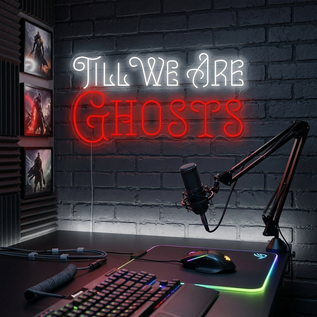 "Till We Are Ghosts" Insegna al neon