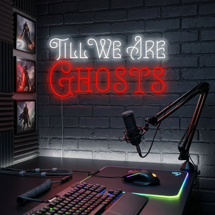"Till We Are Ghosts" Insegna al neon