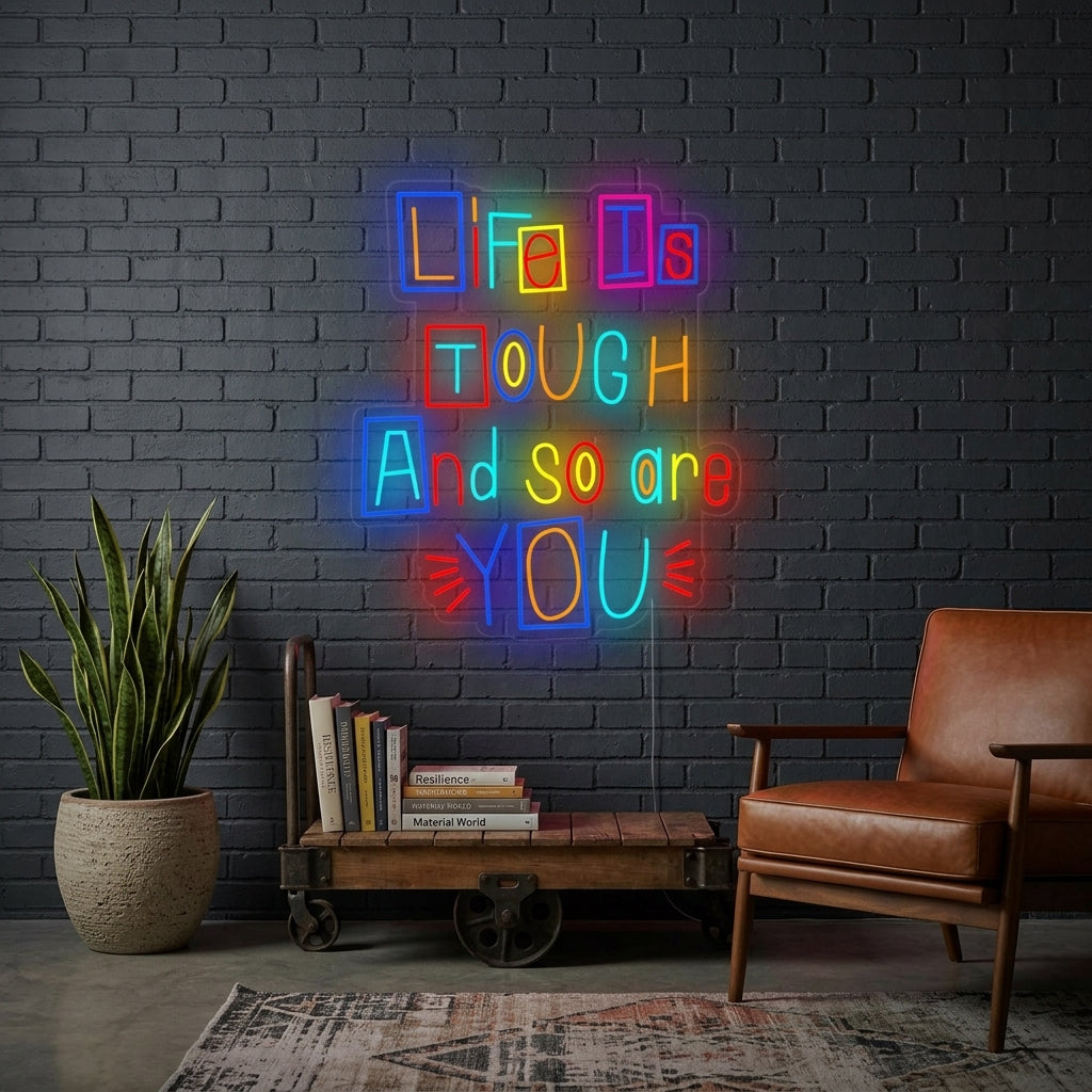 "Life is Tough and So Are You" Insegna al neon