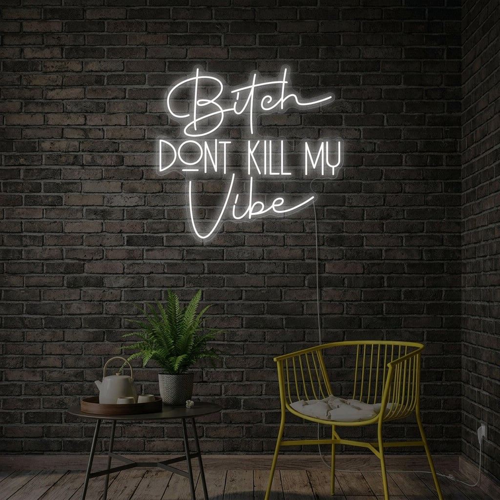 "Bitch Dont Kill My Vibe" Insegna al neon