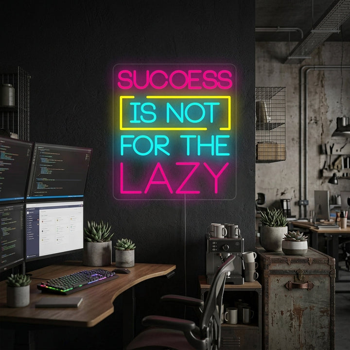 "Success Is Not For The Lazy" Insegna al neon