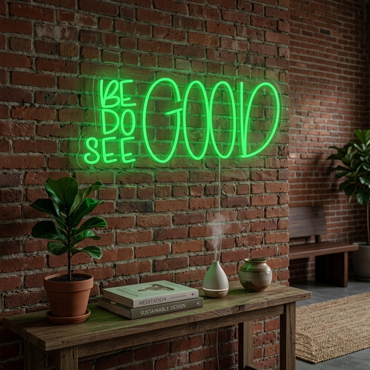 "Be Good Do Good See Good" Insegna al neon