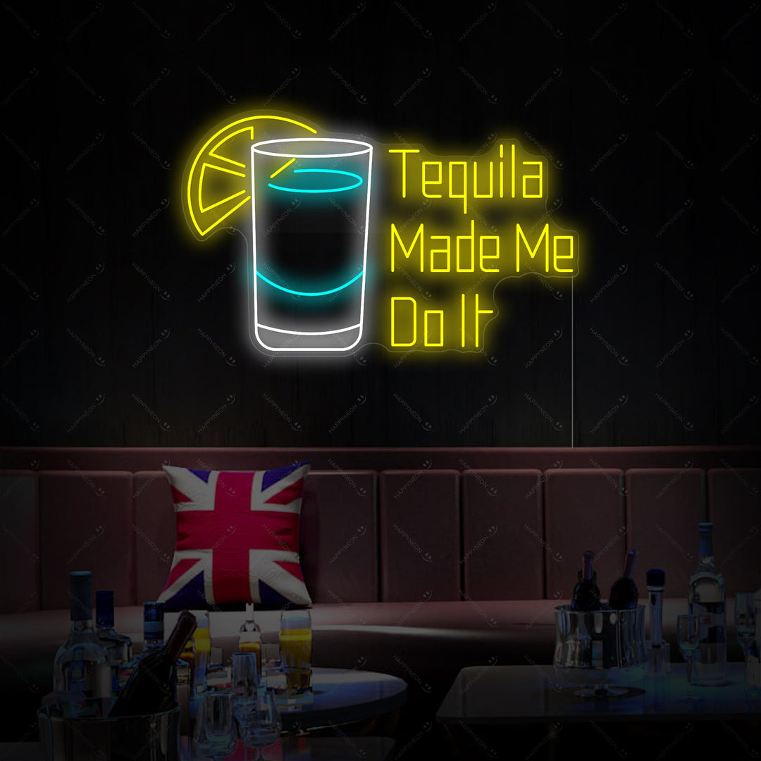 "Tequila Made Me Do It" Insegna al neon