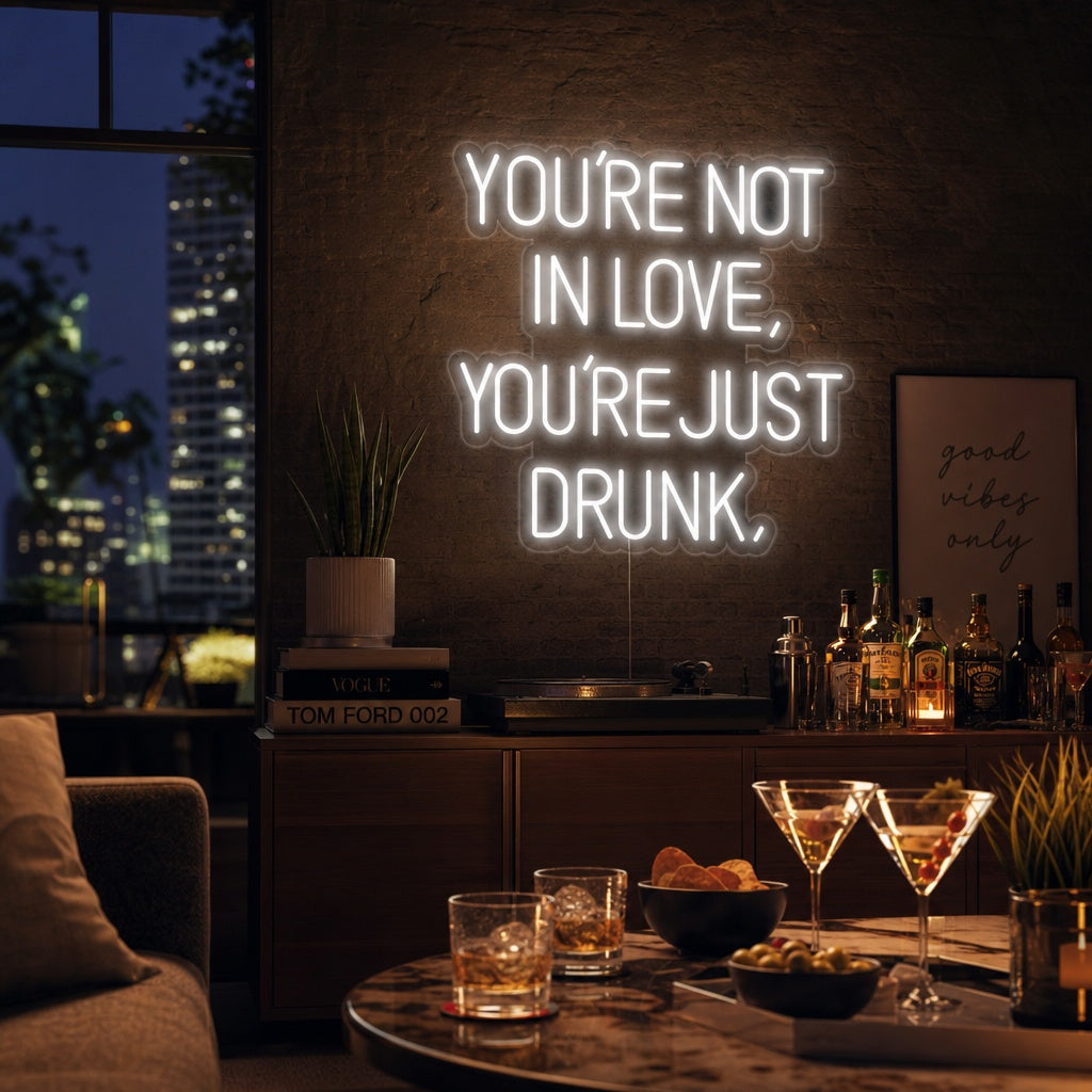 "You Are Not In Love You Just Drunk" Insegna al neon
