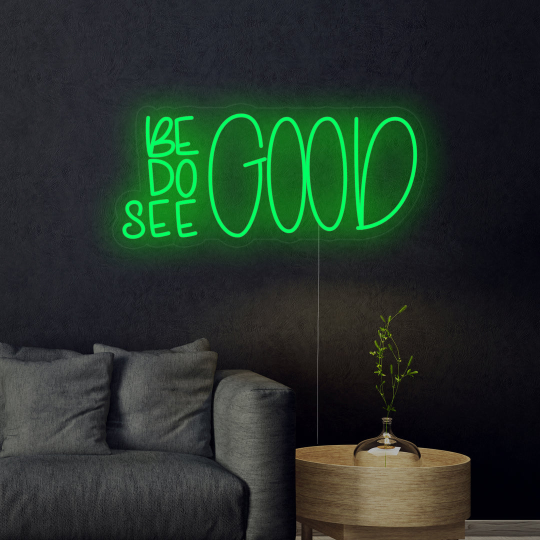 "Be Good Do Good See Good" Insegna al neon