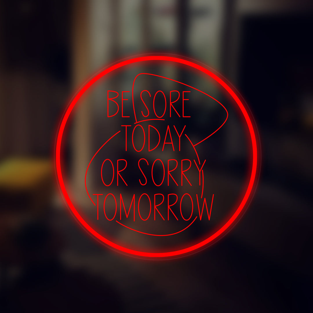 "Be Sore Today Or Be Sorry Tomorrow" Insegna al neon In Miniatura