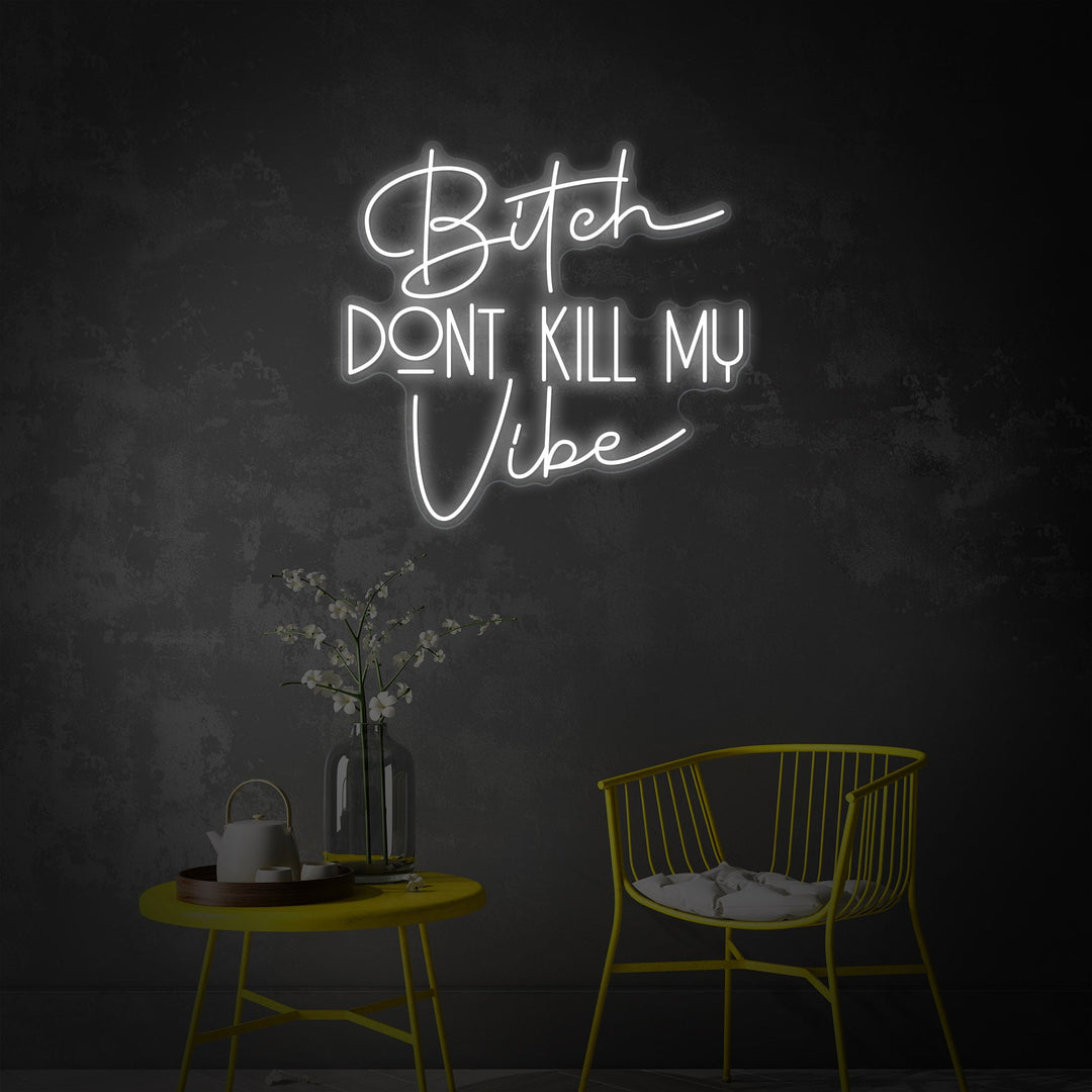 "Bitch Dont Kill My Vibe" Insegna al neon