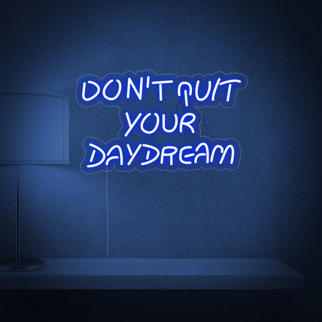 "Donot Quit Your Daydream" Insegna al neon
