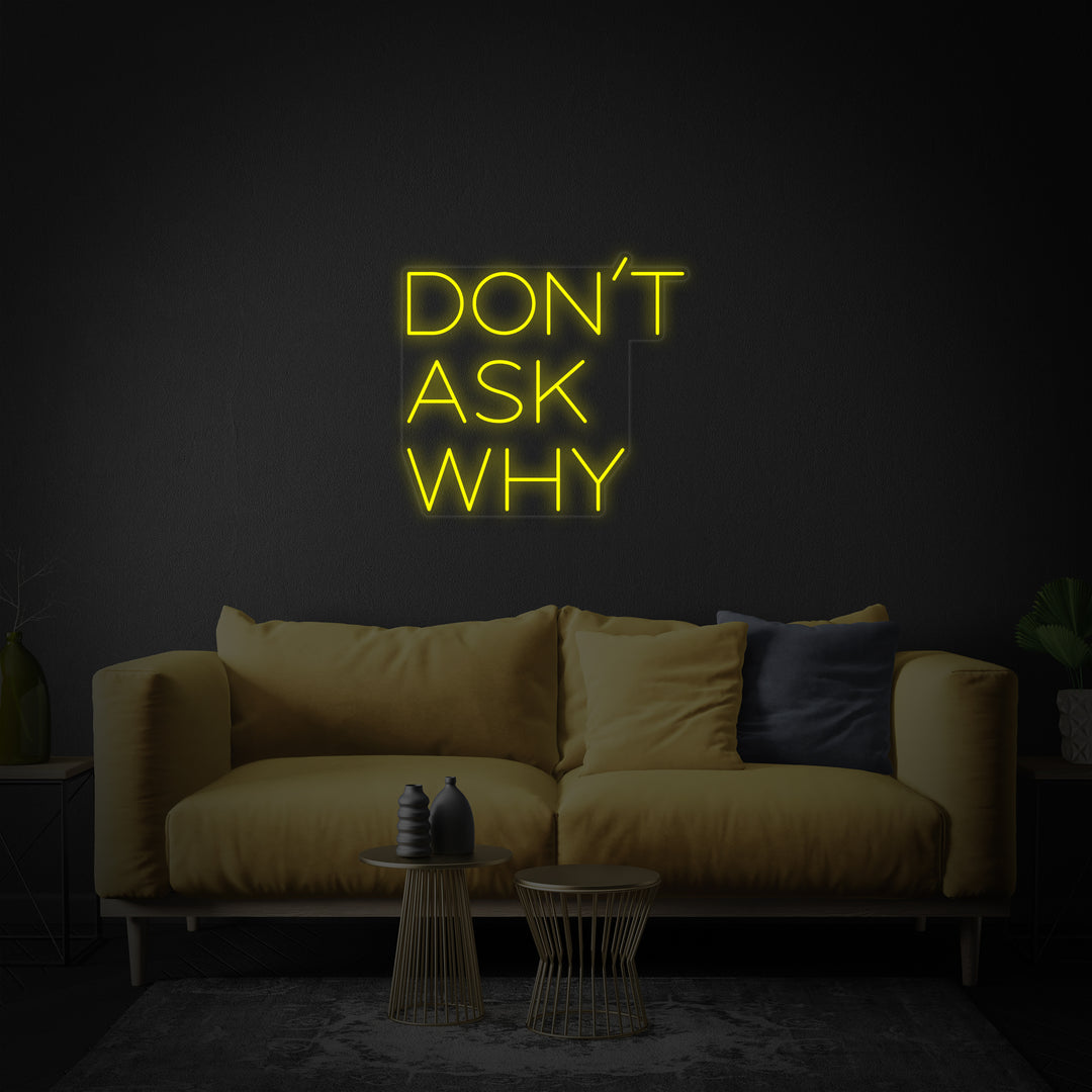 "Dont Ask Why" Insegna al neon