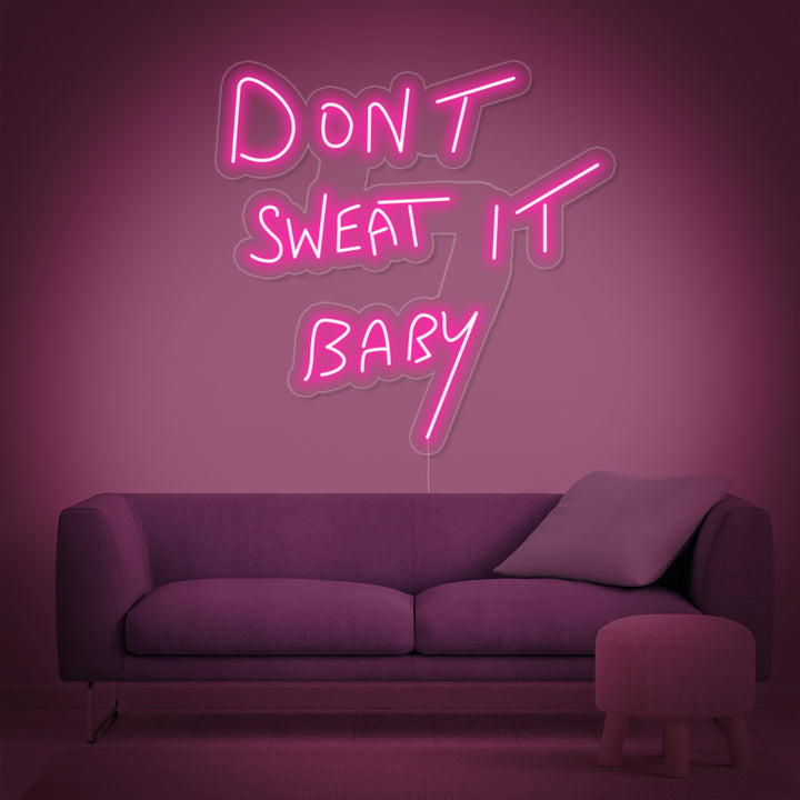 "Dont Sweat it Baby" Insegna al neon
