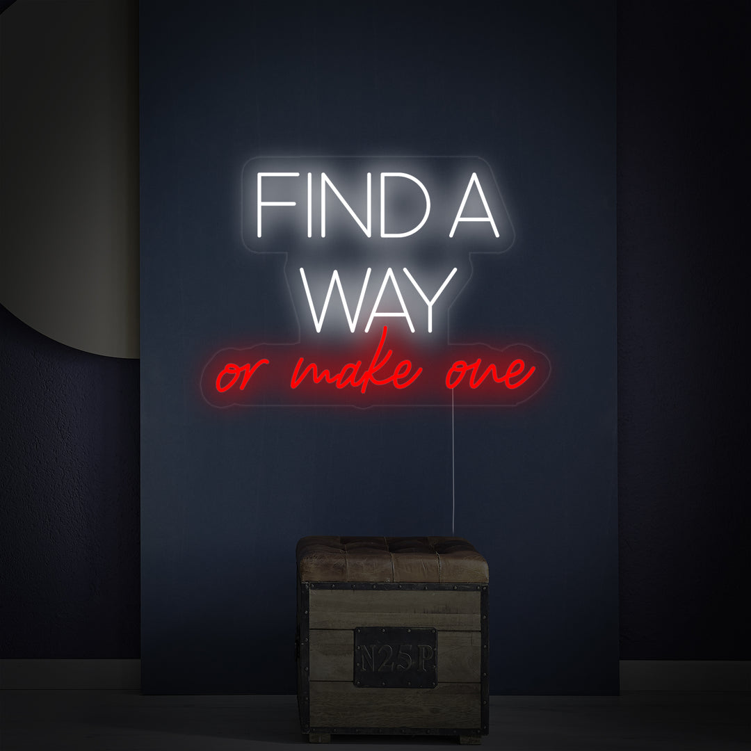 "Find A Way Or Make One" Insegna al neon