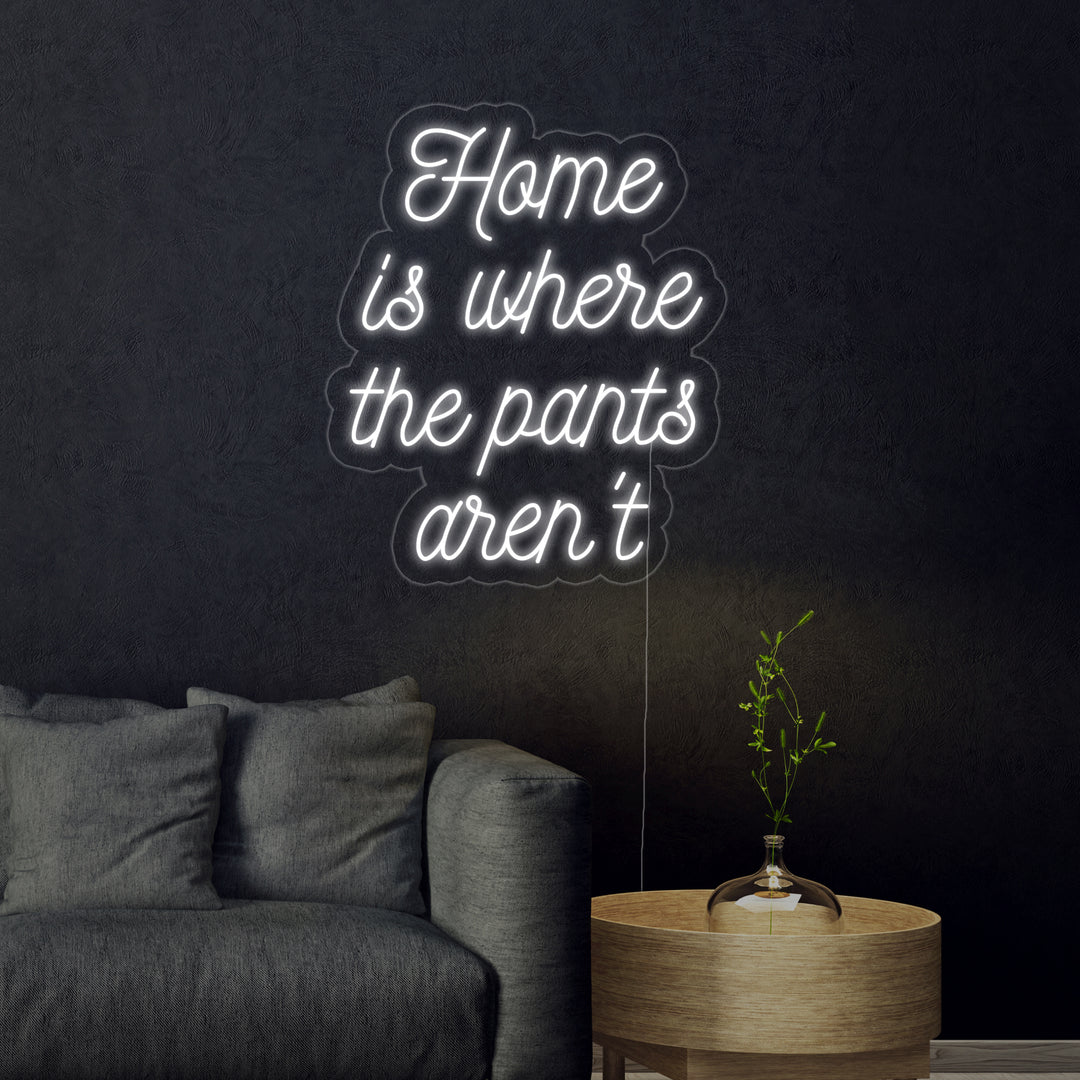 "Home is Where The Pants Arent" Insegna al neon