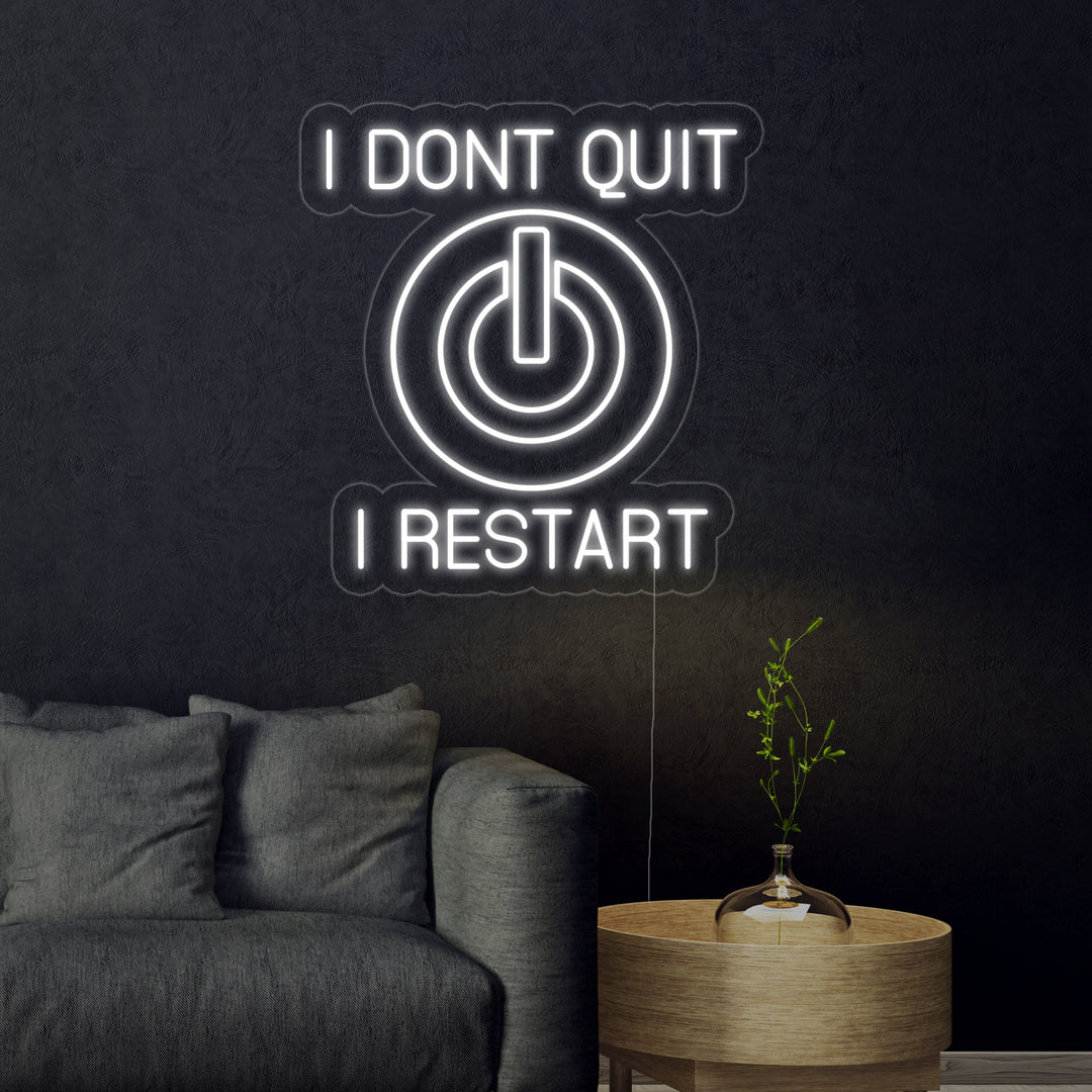 "I Dont Quit I Restart" Insegna al neon