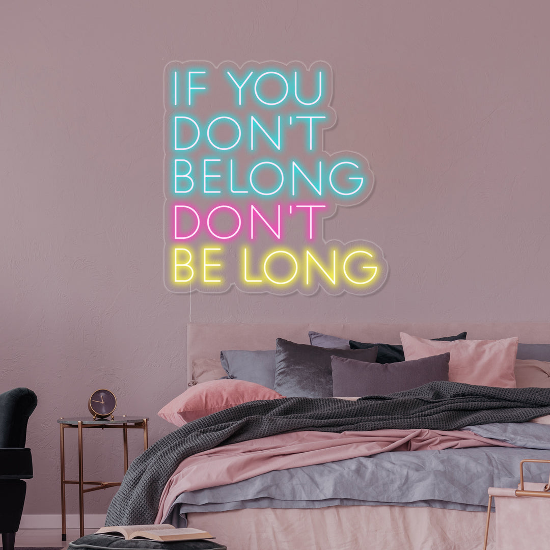 "If You Dont Belong Dont Be Long" Insegna al neon