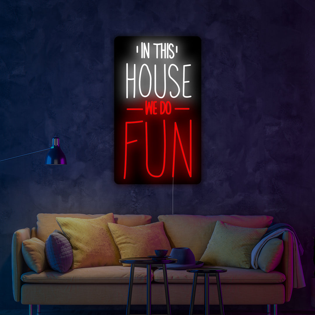 "In This House We Do Fun" Insegna al neon