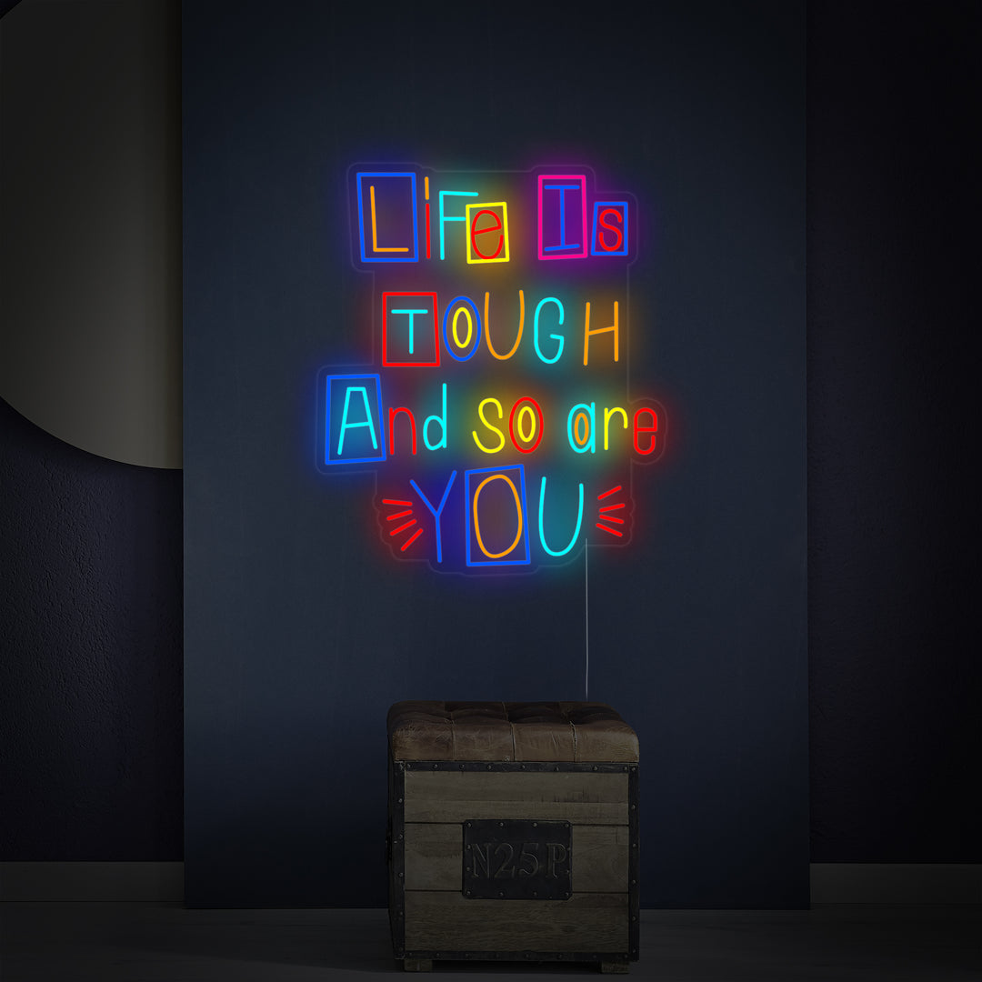 "Life is Tough and So Are You" Insegna al neon