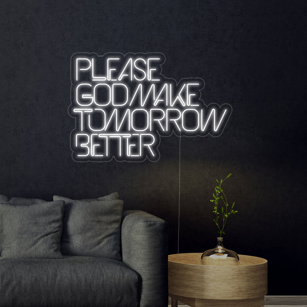 "Please God Make Tomorrow Better" Insegna al neon