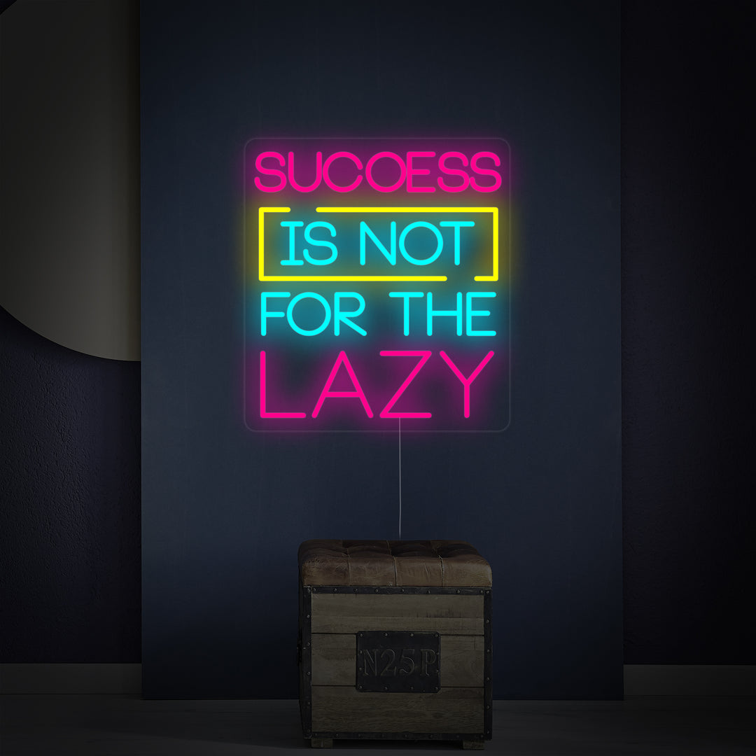 "Success Is Not For The Lazy" Insegna al neon