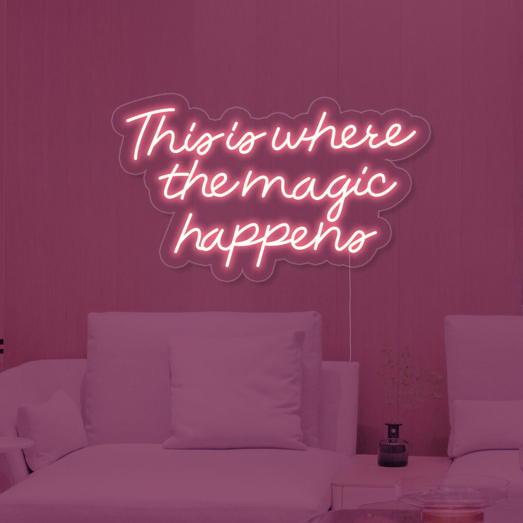 "This is Where The Magic Happens" Insegna al neon