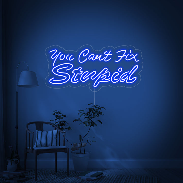 "You Cant Fix Stupid" Insegna al neon