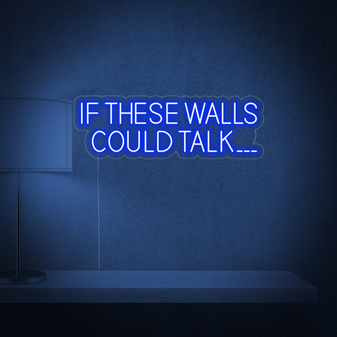 "If These Walls Could Talk" Insegna al neon
