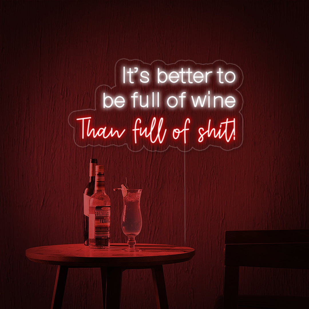"It's Better To Be Full of Wine Than Full of Shit Bar" Insegna al neon